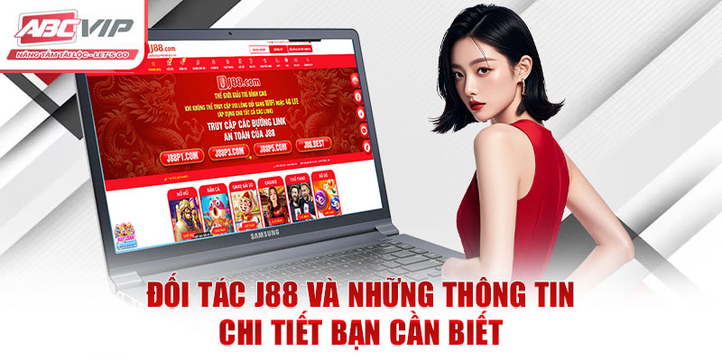 Đối Tác J88 Và Những Thông Tin Chi Tiết Bạn Cần Biết 5 Đối Tác J88